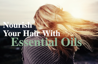 Nourish Your Hair with Essential Oils